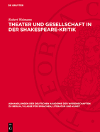 Theater Und Gesellschaft in Der Shakespeare-Kritik: Methoden Und Perspektiven Der Forschung