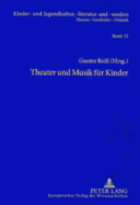 Theater Und Musik Fuer Kinder: Beitraege Und Quellen Zu Herfurtner, Hiller, Ponsioen, Schwaen, Zum Kinderschauspiel Und Figurentheater