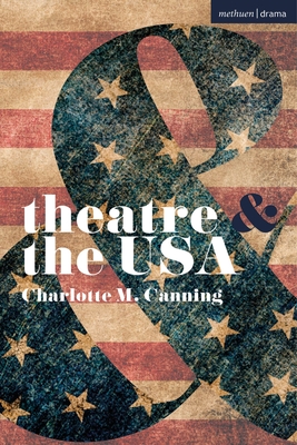 Theatre and the USA - Canning, Charlotte