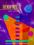 Theatre Arts 1: A Teachers Course Guide