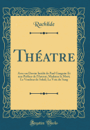 Theatre: Avec Un Dessin Inedit de Paul Gauguin Et Une Preface de l'Auteur; Madame La Mort; Le Vendeur de Soleil; La Voix Du Sang (Classic Reprint)