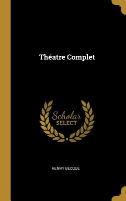 Theatre Complet - Becque, Henry