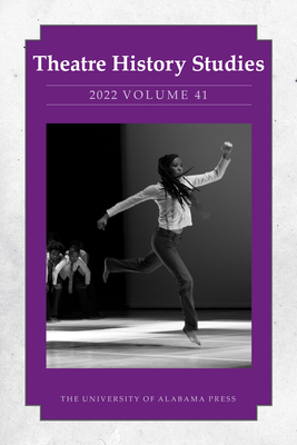 Theatre History Studies 2022, Vol 41 - Jackson-Schebetta, Lisa (Contributions by), and Milner, Lisa (Contributions by), and Chapman, Matthieu (Contributions by)
