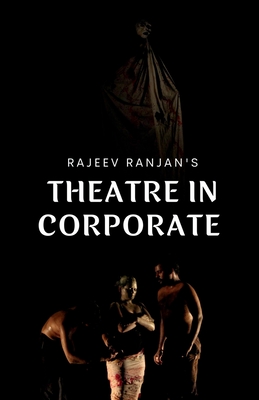 Theatre in Corporate - Rajeev Ranjan