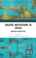 Theatre Institutions in Crisis: European Perspectives