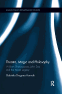Theatre, Magic and Philosophy: William Shakespeare, John Dee and the Italian Legacy