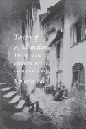 Theatre of Acculturation: The Roman Ghetto in the Sixteenth Century