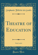 Theatre of Education, Vol. 2 of 4 (Classic Reprint)