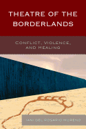 Theatre of the Borderlands: Conflict, Violence, and Healing