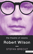 Theatre Of Visions: Robert Wilson