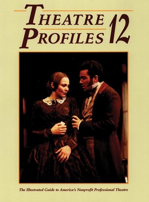 Theatre Profiles 12: The Illustrated Guide to America's Nonprofit Professional Theatres - Samuels, Steven (Editor)