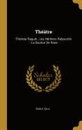 Theatre: Therese Raquin; Les Heritiers Rabourdin; Le Bouton de Rose