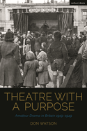 Theatre with a Purpose: Amateur Drama in Britain 1919-1949