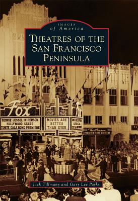 Theatres of the San Francisco Peninsula - Tillmany, Jack, and Parks, Gary Lee