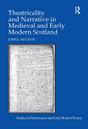 Theatricality and Narrative in Medieval and Early Modern Scotland