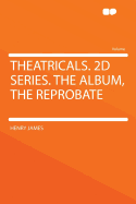 Theatricals. 2D Series. the Album, the Reprobate