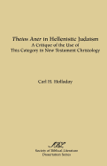 Theios Aner in Hellenistic Judaism: A Critique of the Use of This Category in New Testament Christology