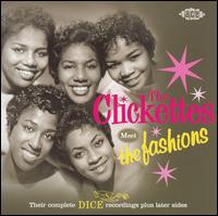 Their Complete Dice Recordings: Plus Later Sides - The Clickettes/The Fashions