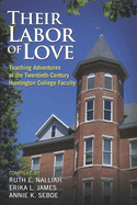 Their Labor of Love: Teaching Adventures of the Twentieth-Century Huntington College Faculty