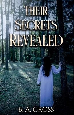 Their Secrets Revealed - Cross, B A, and Preis, Heather (Editor), and Layne, Lynessa (Designer)