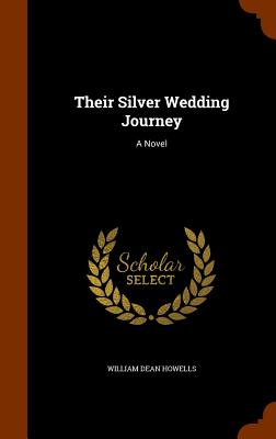 Their Silver Wedding Journey - Howells, William Dean