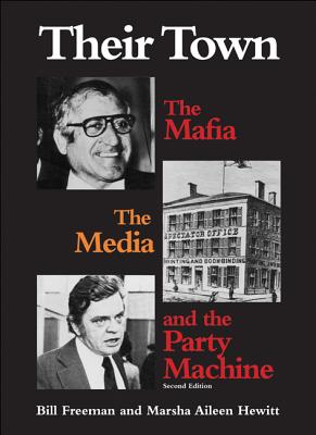 Their Town: The Mafia, the Media and the Party Machine - Freeman, Bill, and Hewitt, Marsha Aileen