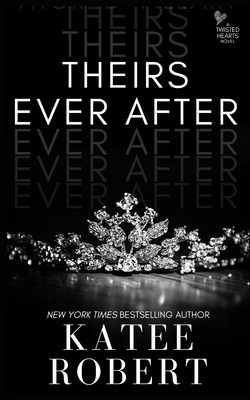 Theirs Ever After: (A MMF Romance) - Robert, Katee
