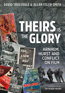 Theirs is the Glory: Arnhem, Hurst and Conflict on Film
