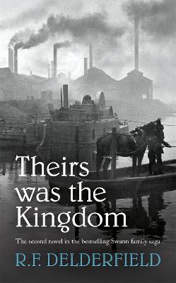 Theirs Was the Kingdom - Delderfield, R. F.