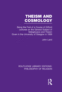 Theism and Cosmology: Being the First Series of a Course of Gifford Lectures on the General Subject of Metaphysics and Theism given in the University of Glasgow in 1939