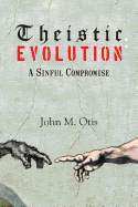 Theistic Evolution: A Sinful Compromise
