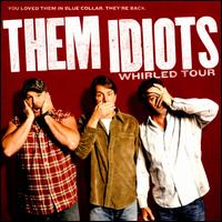 Them Idiots Whirled Tour - Bill Engvall/Jeff Foxworthy/Larry the Cable Guy