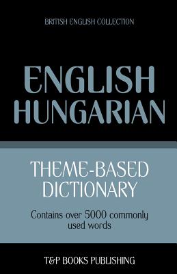 Theme-based dictionary British English-Hungarian - 5000 words - Taranov, Andrey