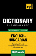 Theme-Based Dictionary British English-Hungarian - 7000 Words