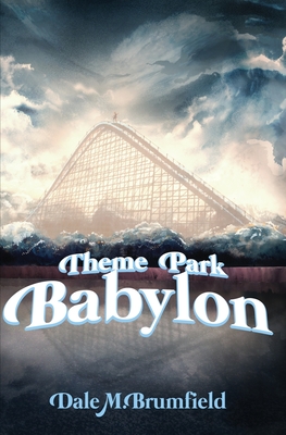 Theme Park Babylon - Brumfield, Dale M