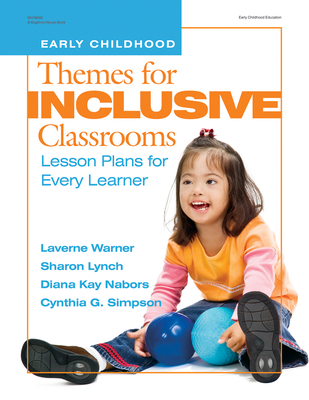 Themes for Inclusive Classrooms: Lesson Plans for Every Learner - Warner, Laverne, and Lynch, Sharon Ann, and Nabors, Diana Kay