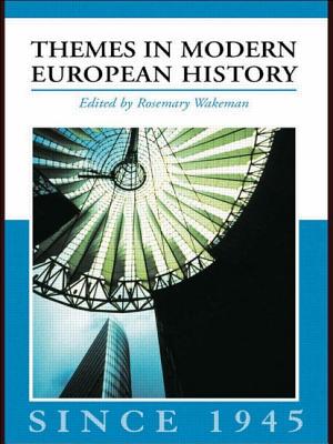 Themes in Modern European History Since 1945 - Wakeman, Rosemary (Editor)