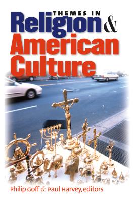 Themes in Religion and American Culture - Goff, Philip (Editor), and Harvey, Paul (Editor)