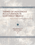 Themes of Indigenous Acculturation in Northwest Mexico: Volume 38