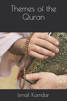 Themes of the Quran - Kamdar, Ismail