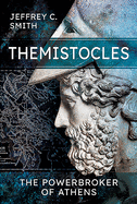 Themistocles: The Powerbroker of Athens