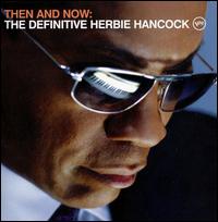 Then and Now: The Definitive Herbie Hancock - Herbie Hancock