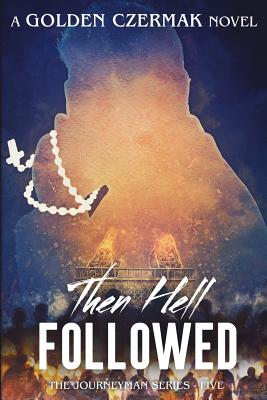 Then Hell Followed - Montgomery, Kellie (Editor), and Czermak, Golden