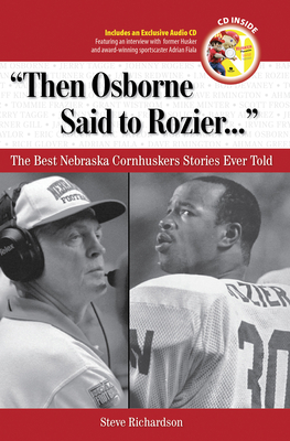 Then Osborne Said to Rozier. . .: The Best Nebraska Cornhuskers Stories Ever Told - Richardson, Steve