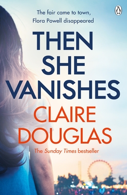 Then She Vanishes: The gripping psychological thriller from the author of THE COUPLE AT NO 9 - Douglas, Claire