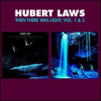Then There Was Light, Vols. 1 & 2 - Hubert Laws