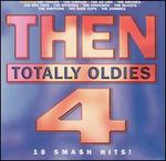Then: Totally Oldies, Vol. 4