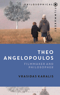 Theo Angelopoulos: Filmmaker and Philosopher