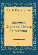 Theodicy: Essays on Divine Providence, Vol. 2 (Classic Reprint)