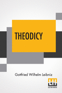 Theodicy : essays on the goodness of God, the freedom of man and the origin of evil